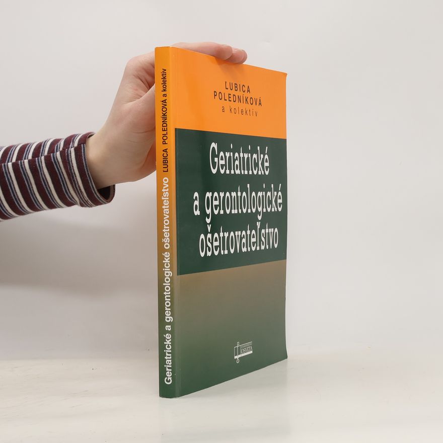 Ľubica Poledníková Geriatrické a gerontologické ošetrovateľstvo