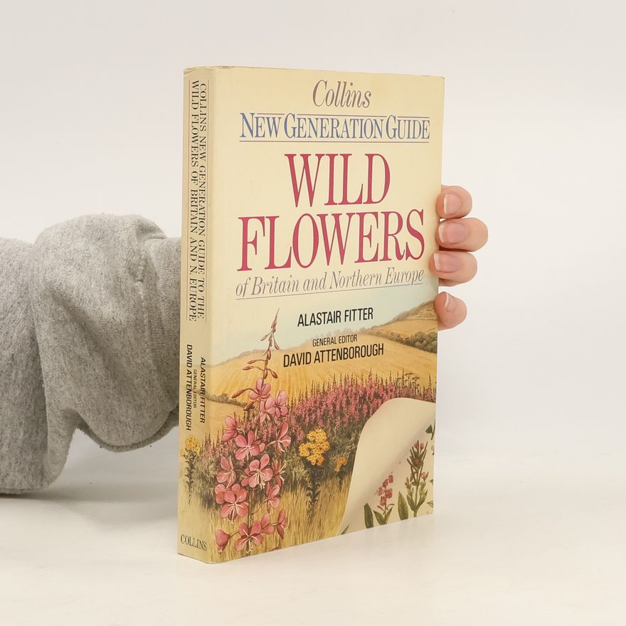 Alastair Fitter New Generation Guide to the Wild Flowers of Britain and Northern Europe