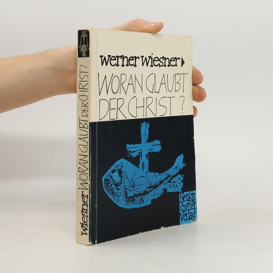 Werner Wiesner Woran glaubt der Christ?