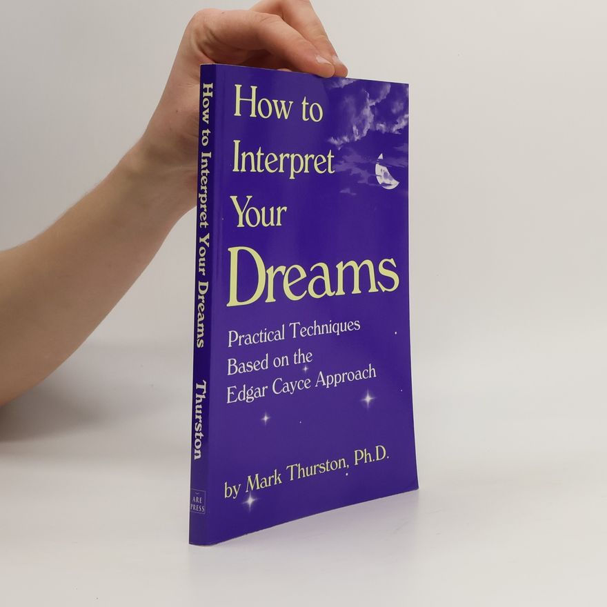 Mark A. Thurston How to Interpret Your Dreams
