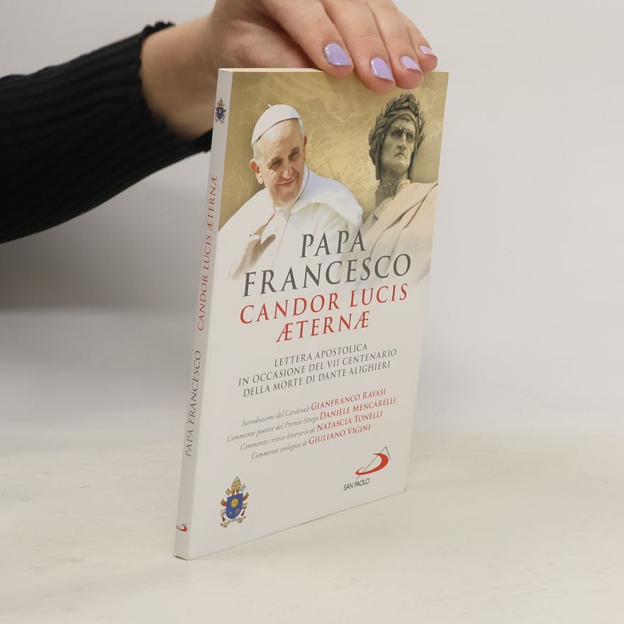 Natascia Tonelli Candor Lucis aeternae. Lettera apostolica in occasione del VII centenario della morte di Dante Alighieri