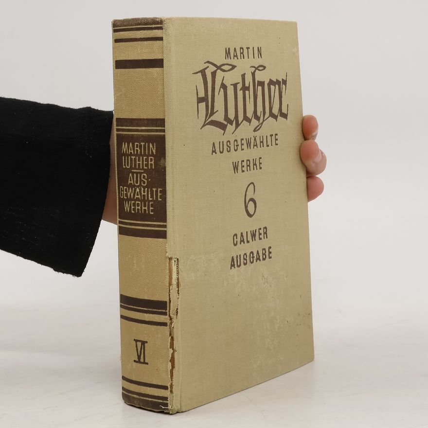 Martin Luther Ausgewählte Werke 6