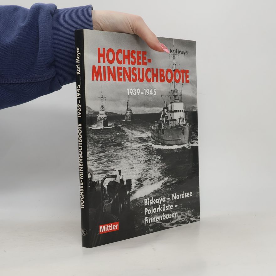 Karl Meyer Hochsee-Minensuchboote 1939 - 1945