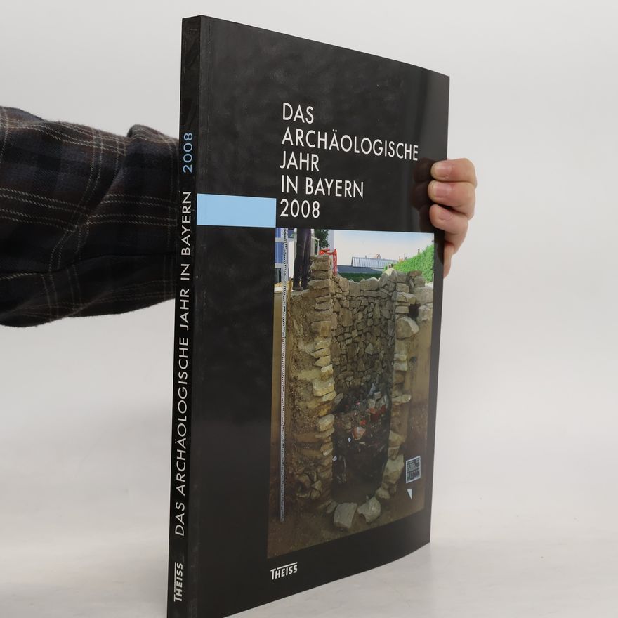 Autorenkollektiv Das archäologische Jahr in Bayern 2008