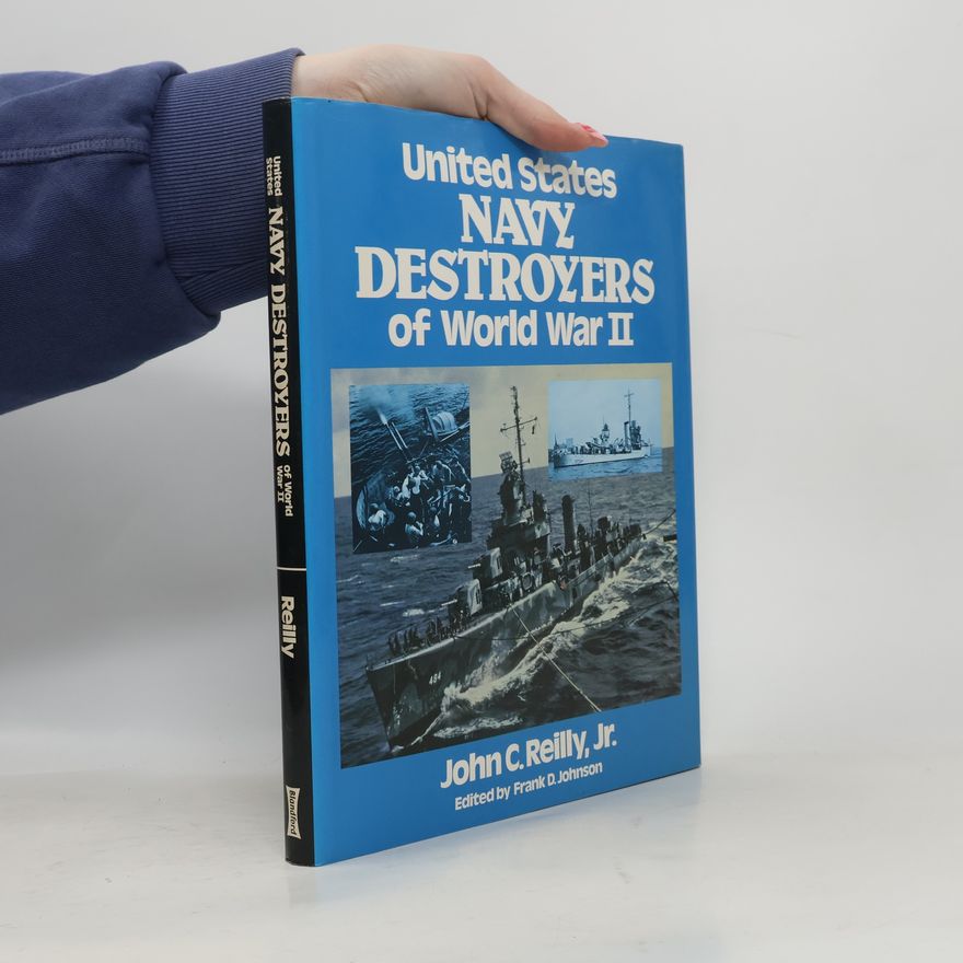 John C. Reilly United States Navy Destroyers of World War II in Action