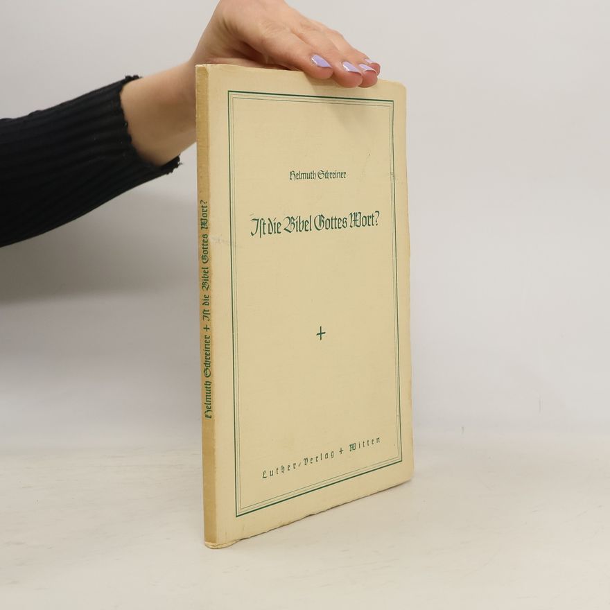 Helmuth Schreiner Ist die Bibel Gottes Wort?