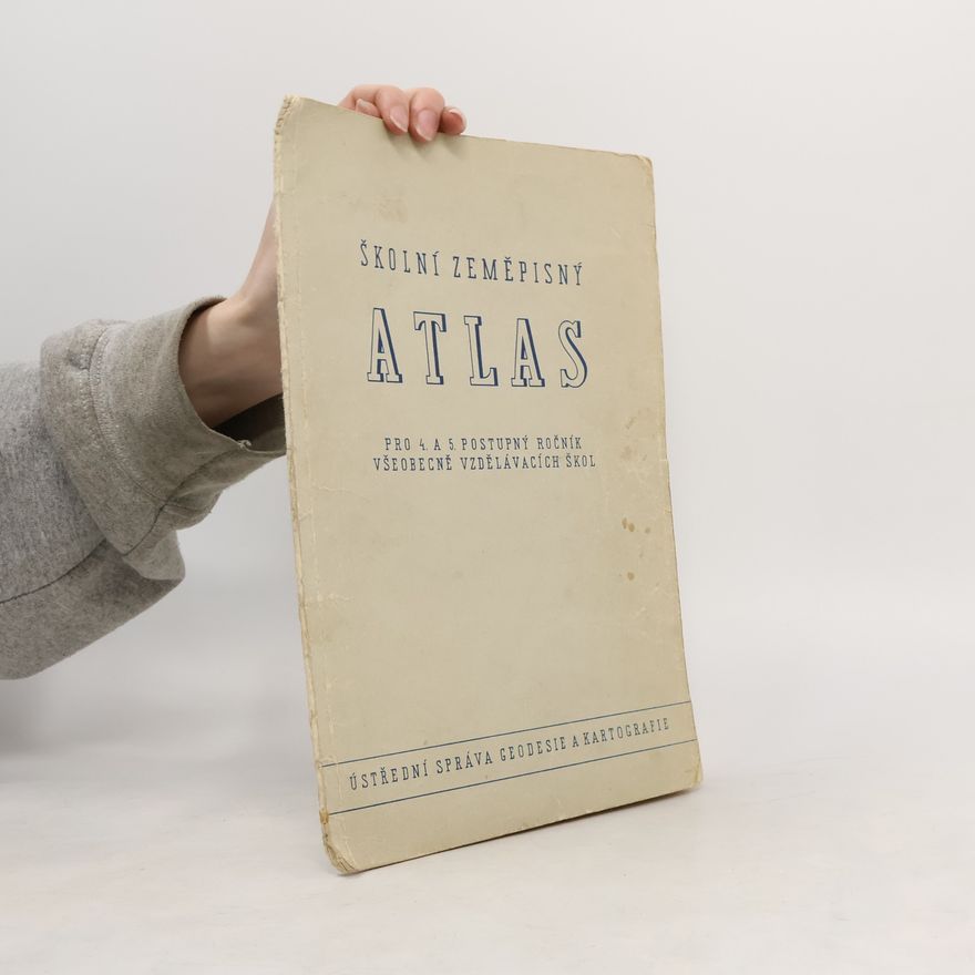 Kolektiv autorů Školní zeměpisný atlas pro 4. a 5. postupný ročník všeobecně vzdělávacích škol