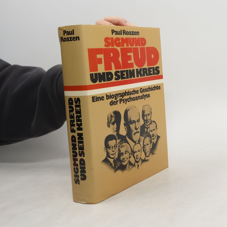 Paul Roazen Sigmund Freud und sein Kreis