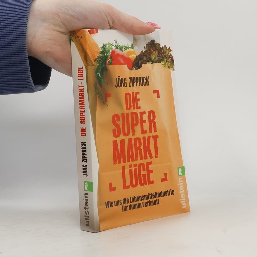 Jörg Zipprick Die Supermarkt-Lüge