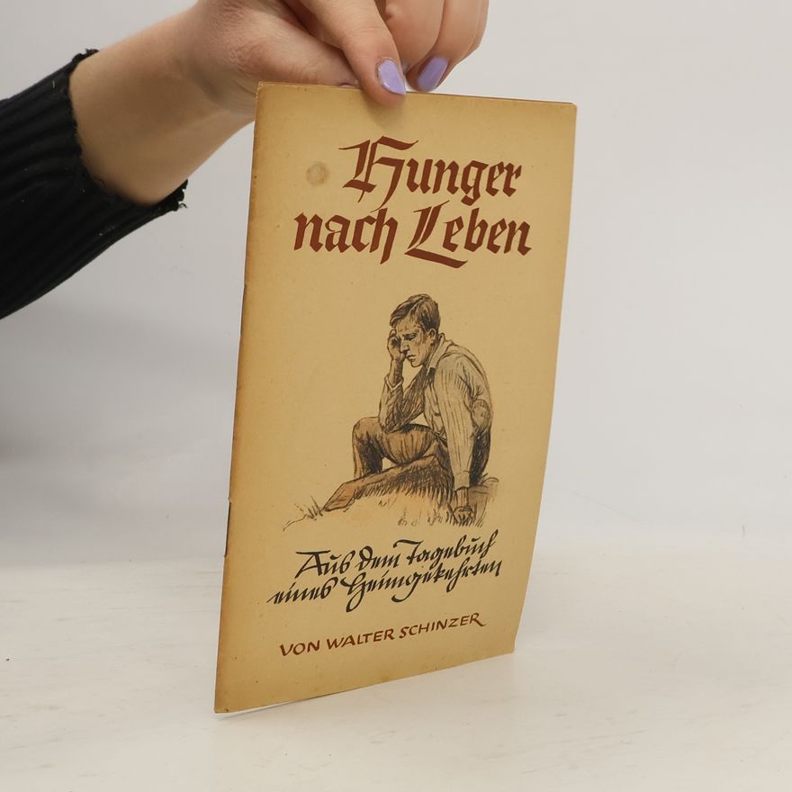 Walter Schinzer Hunger nach Leben
