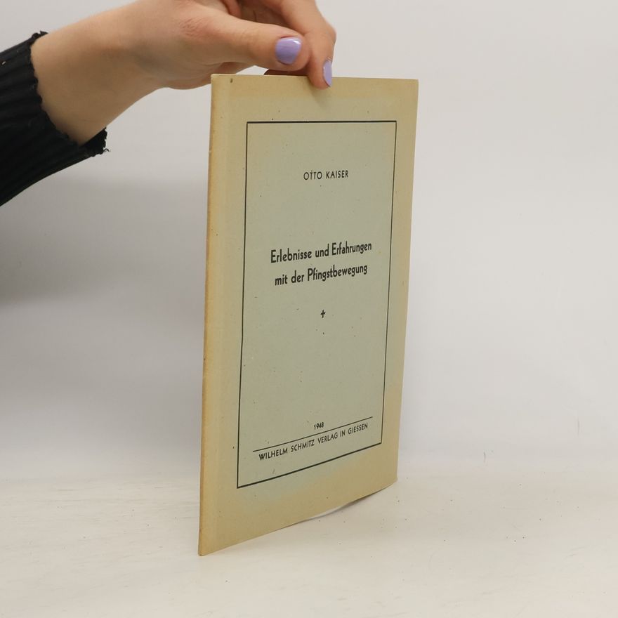 Otto Kaiser Erlebnisse und Erfahrungen mit der Pfingstbewegung