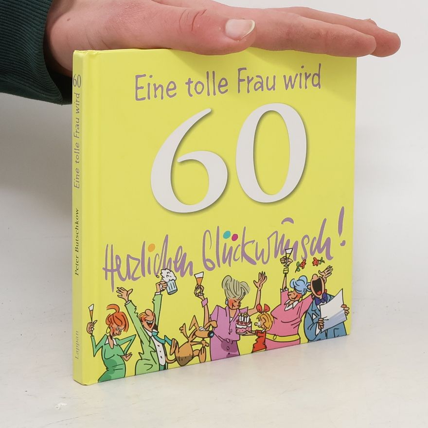 Peter Butschkow Eine tolle Frau wird 60, herzlichen Glückwunsch!