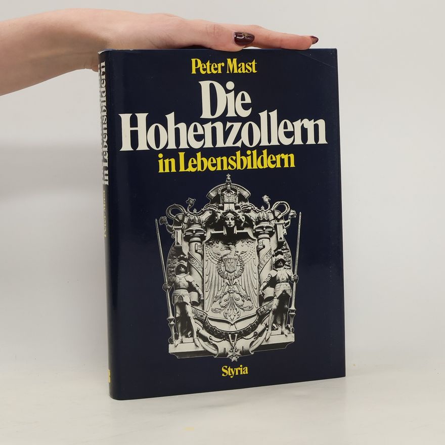 Peter Mast Die Hohenzollern in Lebensbildern