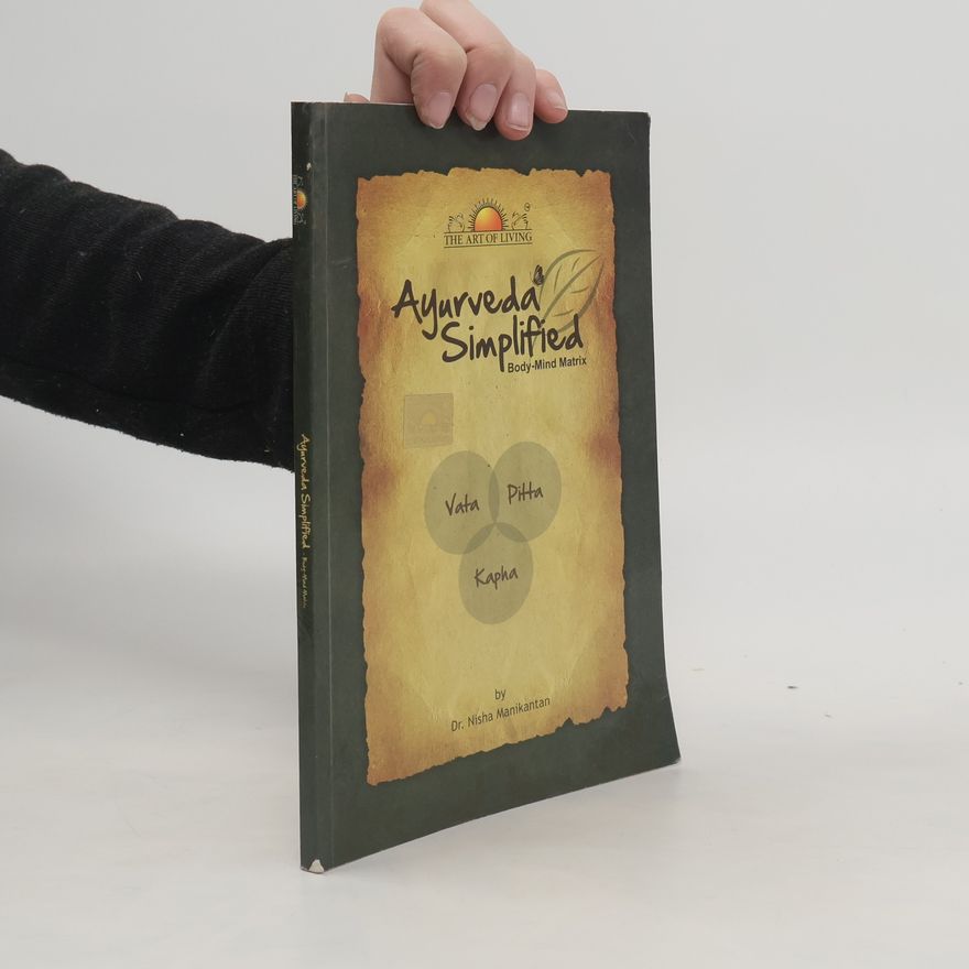 Nisha Manikantan Ayurveda Simplified: Body-Mind Matrix