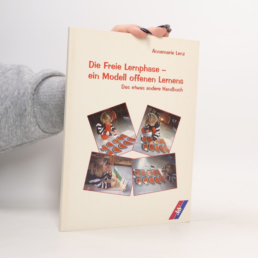 Annemarie Lenz Die Freie Lernphase – Ein Modell Offenen Lernens