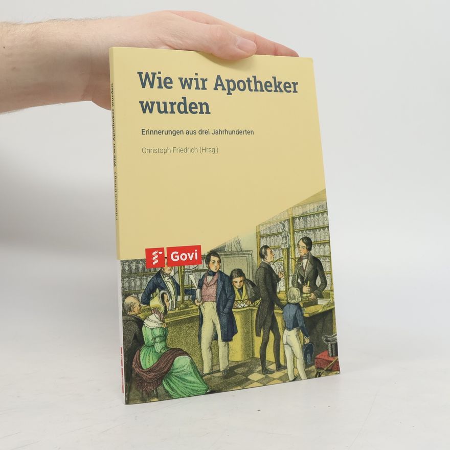 Christoph Friedrich Wie wir Apotheker wurden