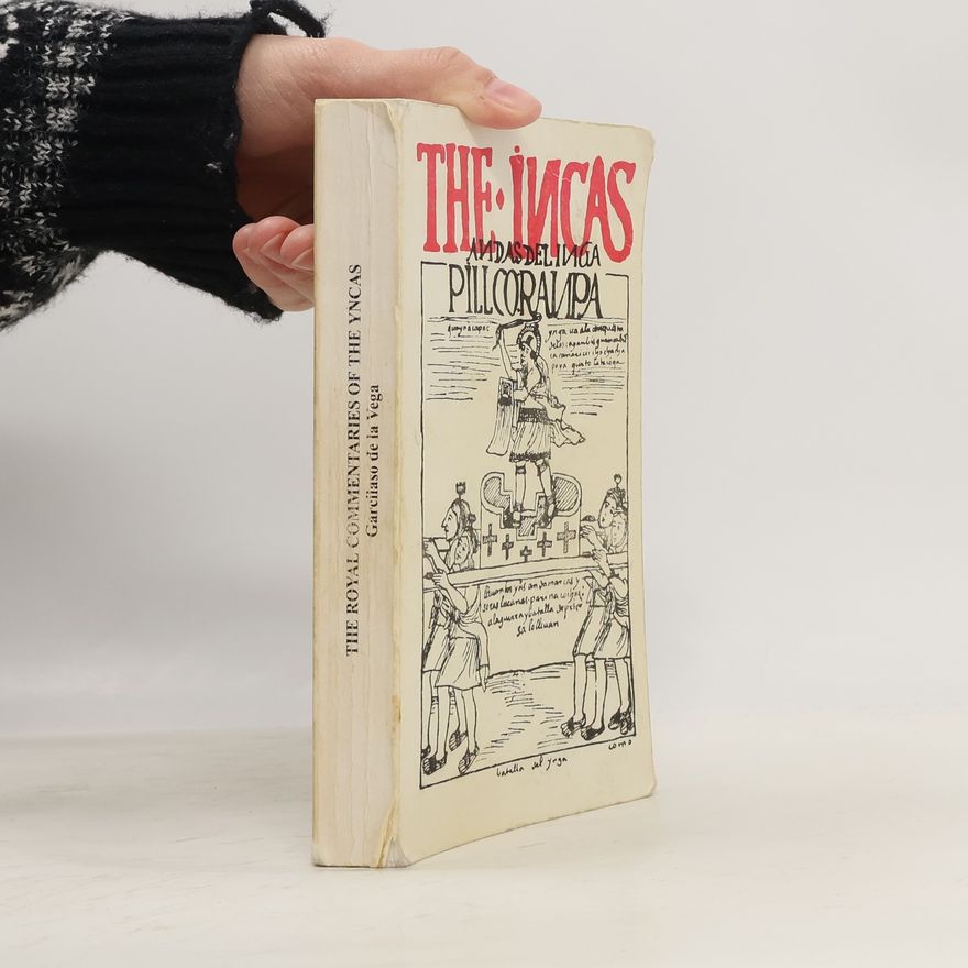 Garcilaso de la Vega The Incas: The Royal Commentaries of the Yncas