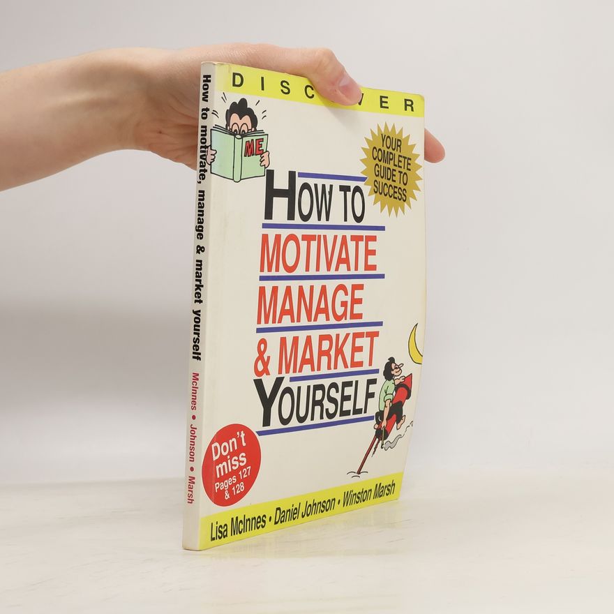 Kolektiv autorů How to Motivate, Manage & Market Yourself