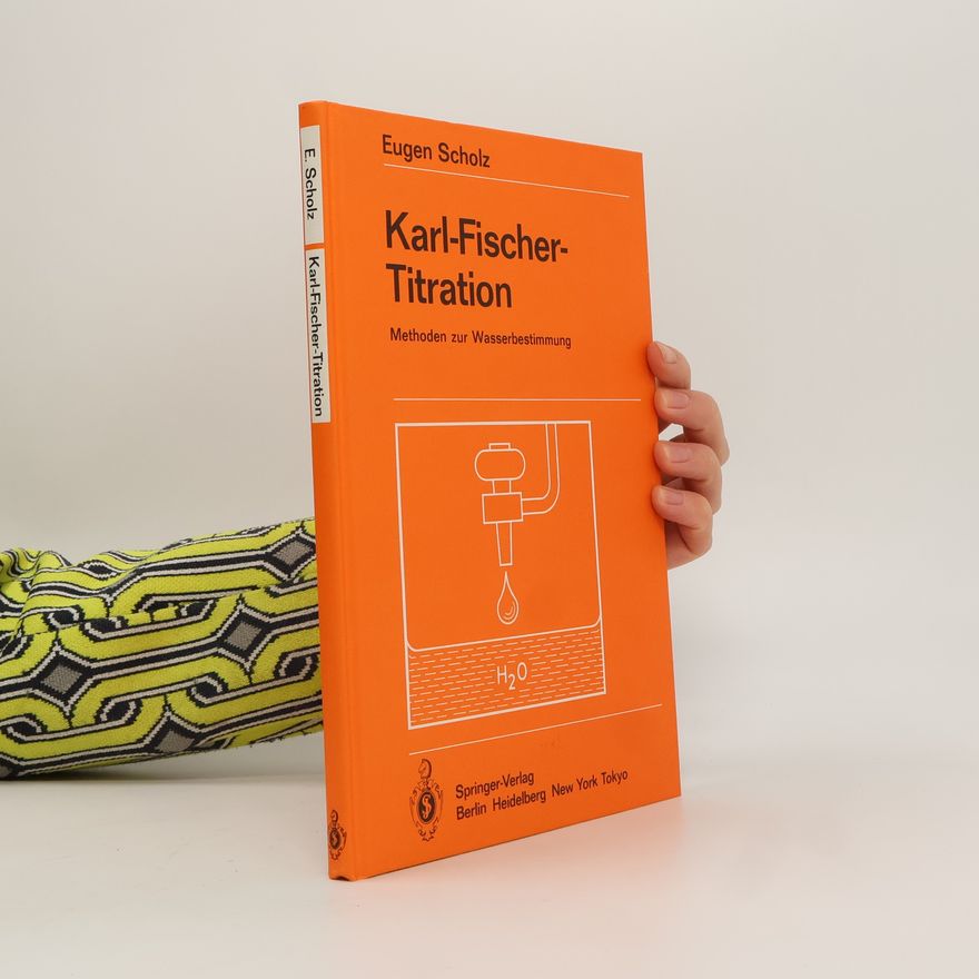 Eugen Scholz Anleitungen für die chemische Laboratoriumspraxis: Karl-Fischer-Titration