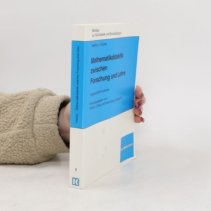 Walther L. Fischer Beiträge zur Fachdidaktik und Schulpädagogik - 7: Mathematikdidaktik zwischen Forschung und Lehre