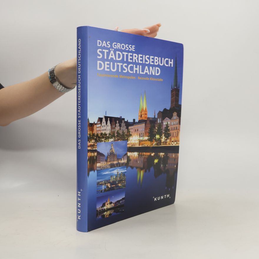 Jürgen Brück KUNTH Bildbände/illustrierte Bücher: Das große Städtereisebuch Deutschland