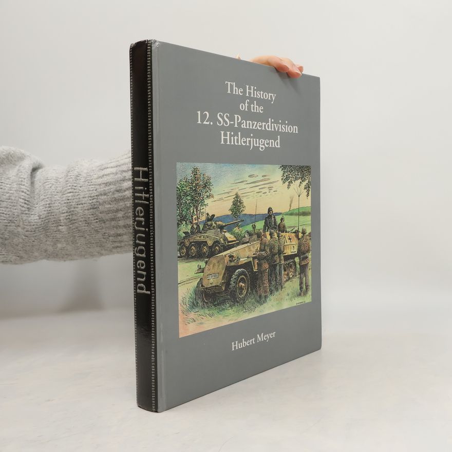 Hubert Meyer The History of the 12. SS-Panzerdivision