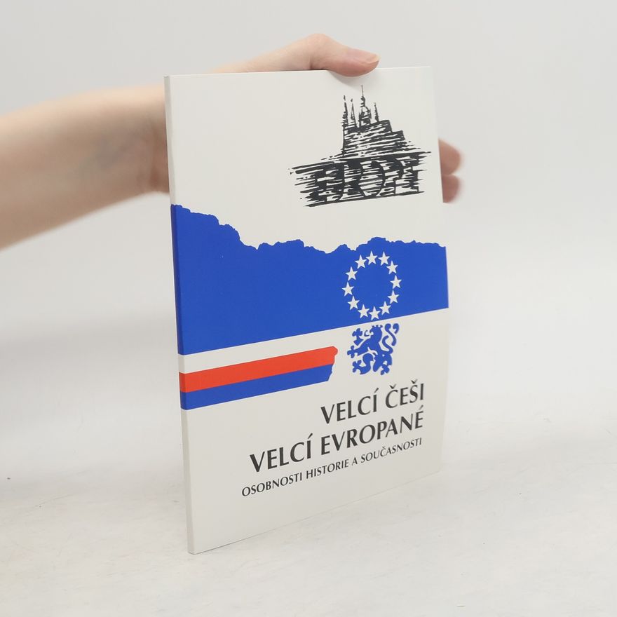 Autorenkollektiv Velcí Češi. Velcí Evropané. Sborník z cyklu přednášek konaných v roce 1997