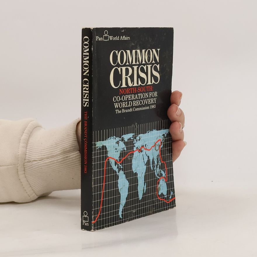 The Brandt Commission Common Crisis North-South