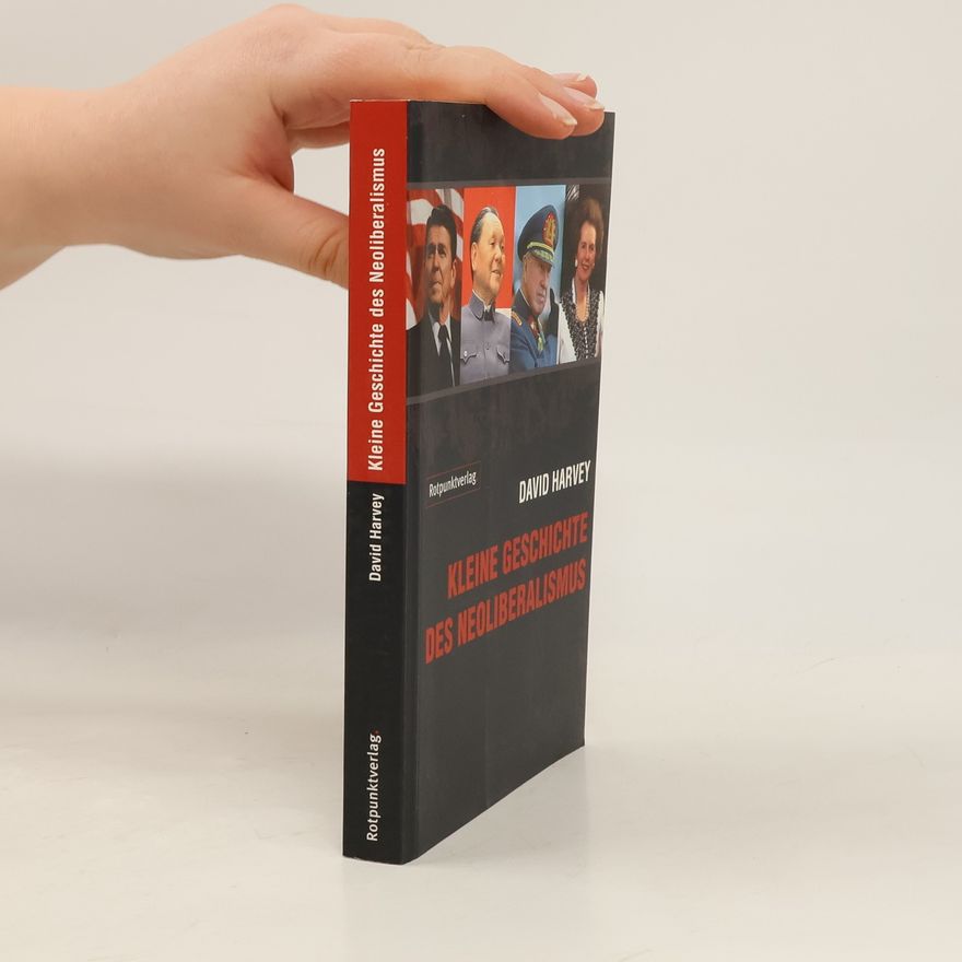 David Harvey Kleine Geschichte des Neoliberalismus