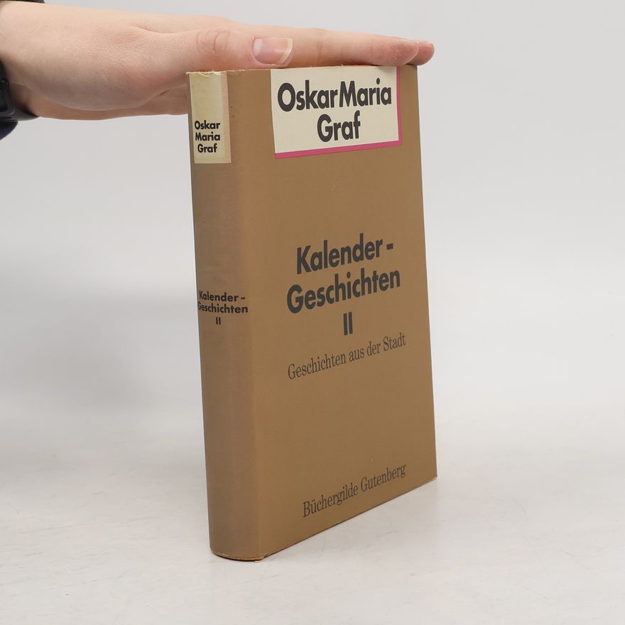 Oskar Maria Graf Kalender-Geschichten II : Geschichten aus der Stadt