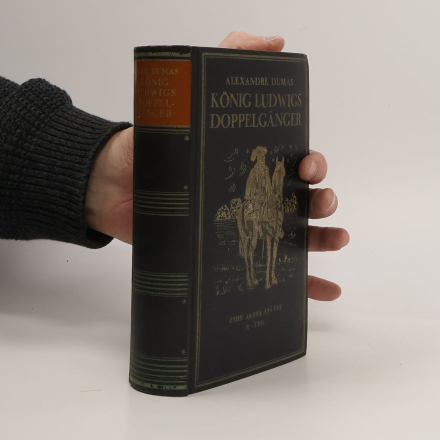 Alexandre Dumas König Ludwigs Doppelgänger: zehn Jahre später, II. Teil