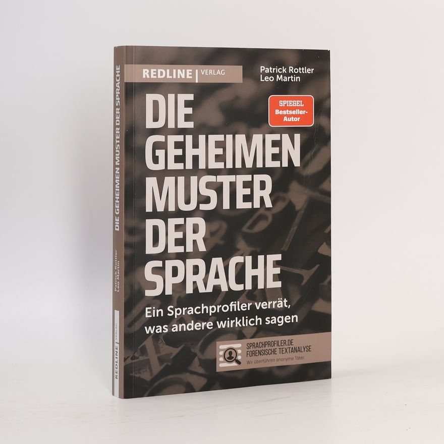 Patrick Rottler Die geheimen Muster der Sprache. Ein Sprachprofiler verrät, was andere wirklich sagen