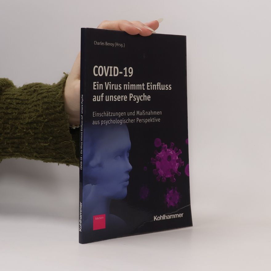 Charles Benoy COVID-19 - Ein Virus nimmt Einfluss auf unsere Psyche
