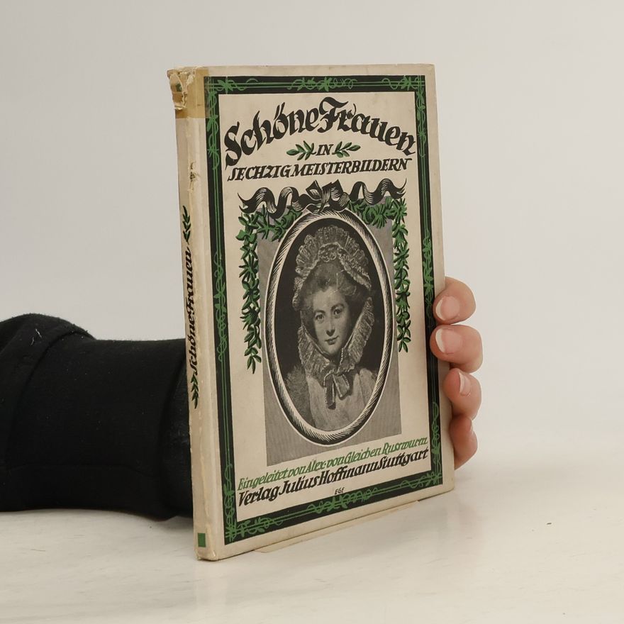 Alex v. Gleichen-Russwurm  Schöne Frauen in sechzig Meisterbildern