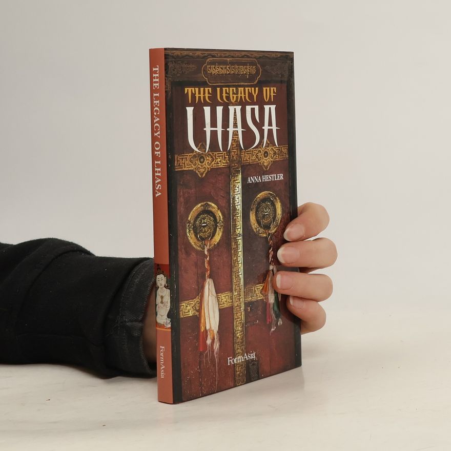 Anna Hestler The Legacy of Lhasa
