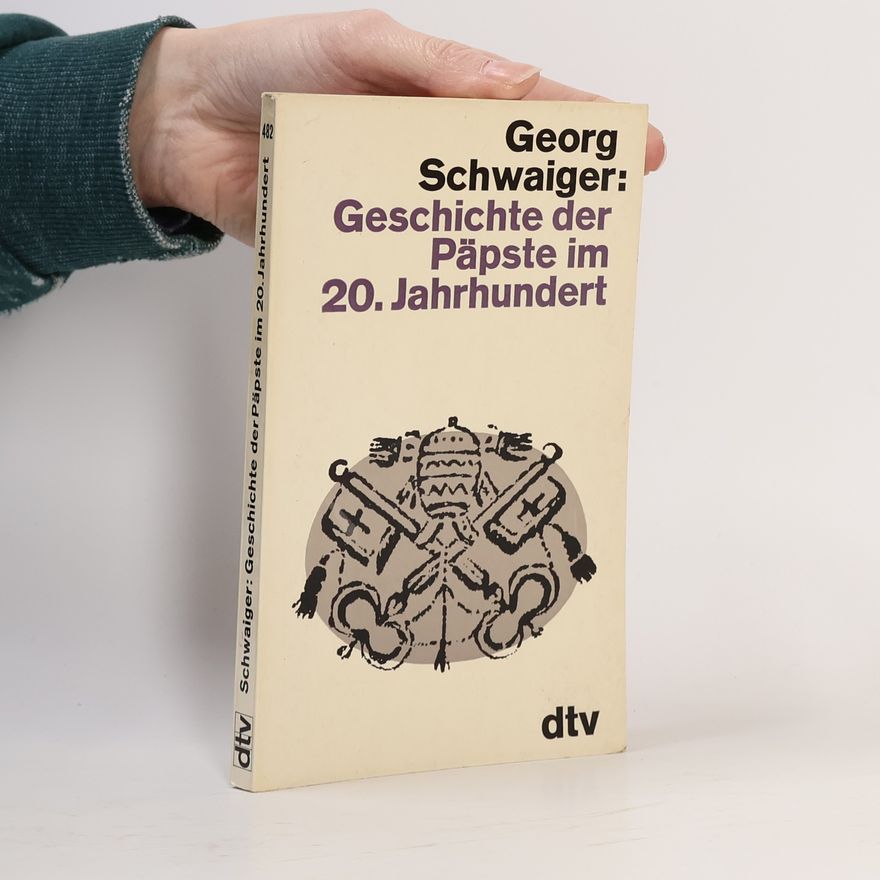 Georg Schwaiger Geschichte der Päpste im 20. Jahrhundert
