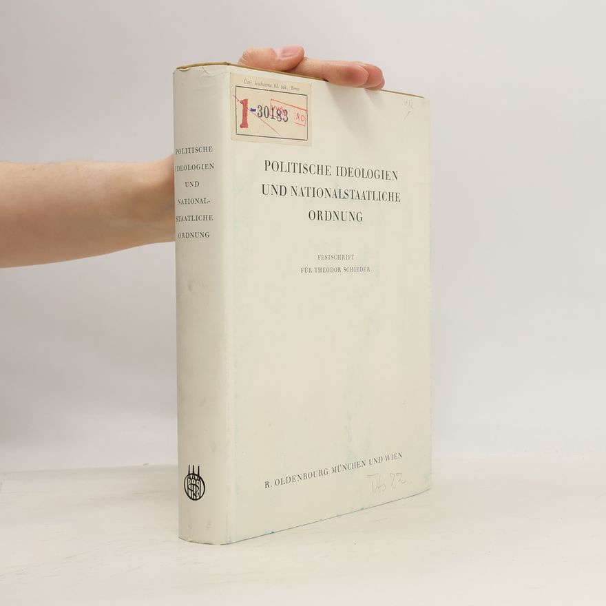 Kolektív autorov Politische Ideologien und nationalstaatliche Ordnung : Studien zur Geschichte des 19. und 20. Jahrhunderts : Festschrift für Theodor Schieder