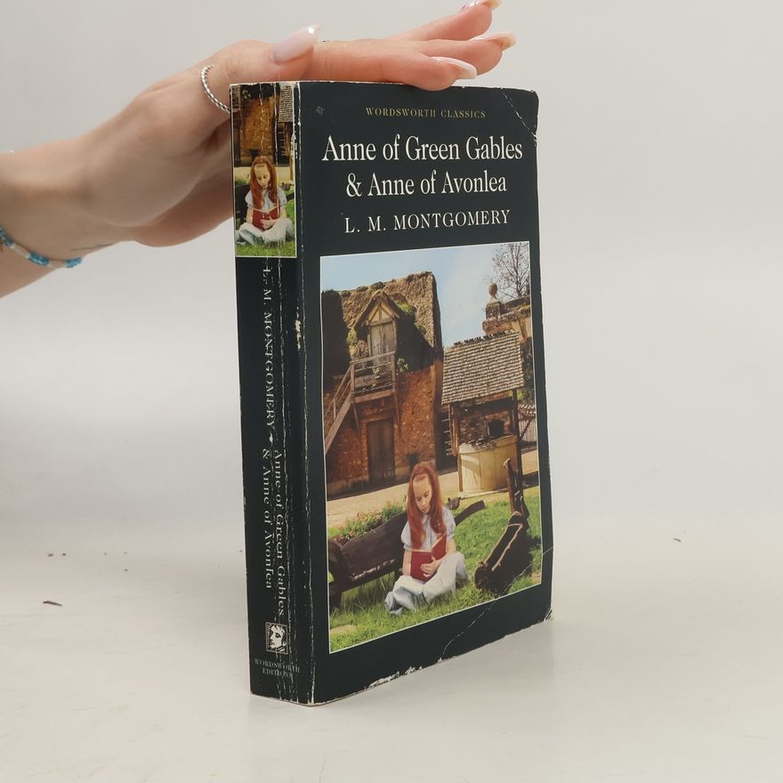 Lucy Maud Montgomery Wordsworth Classics: Anne of Green Gables & Anne of Avonlea