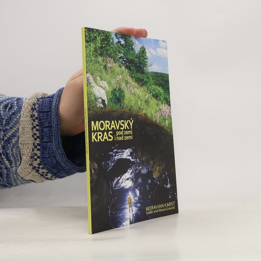 Vlastislav Káňa Moravský kras pod zemí i nad zemí. Moravian Karst under and above ground