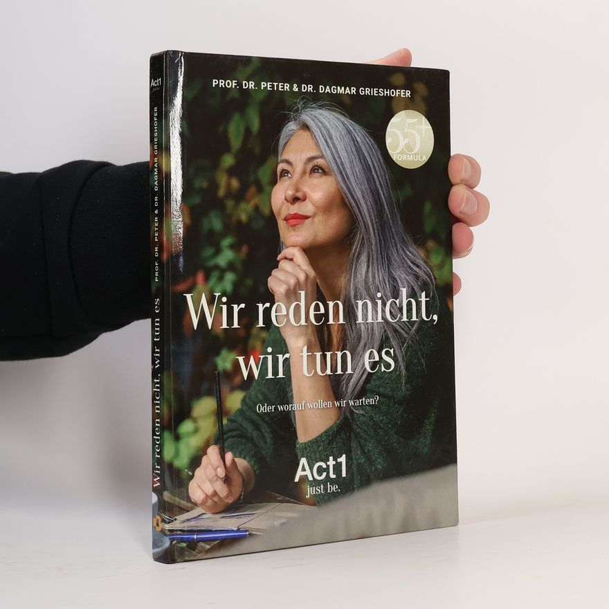 Prof. Dr. Peter .. Dr. Dagmar Grieshofer Wir reden nicht, wir tun es