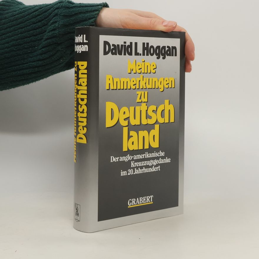 David Leslie Hoggan Meine Anmerkungen zu Deutschland