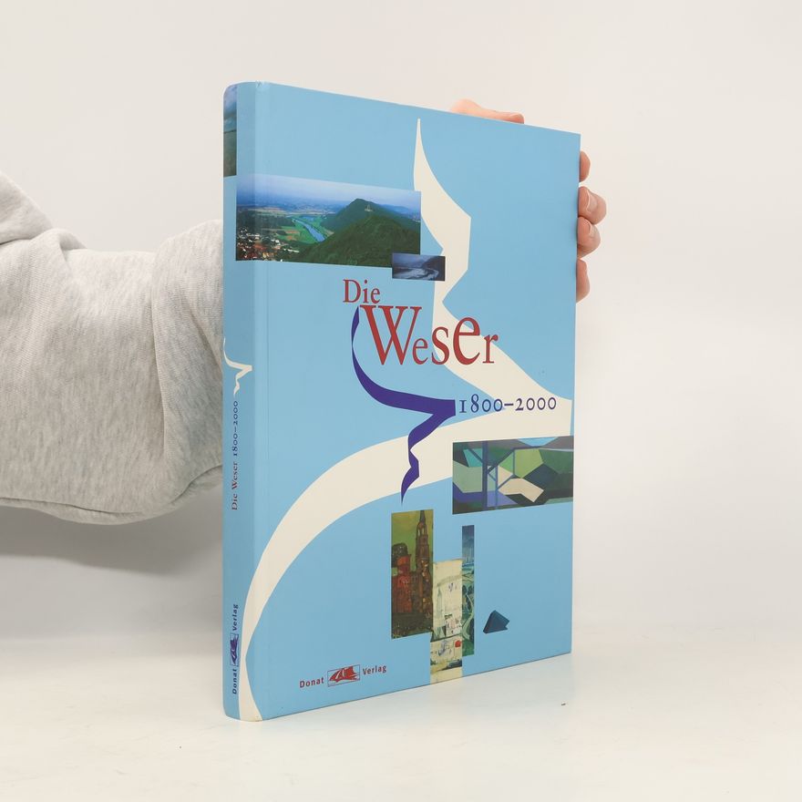 Bernd Küster Die Weser 1800 - 2000