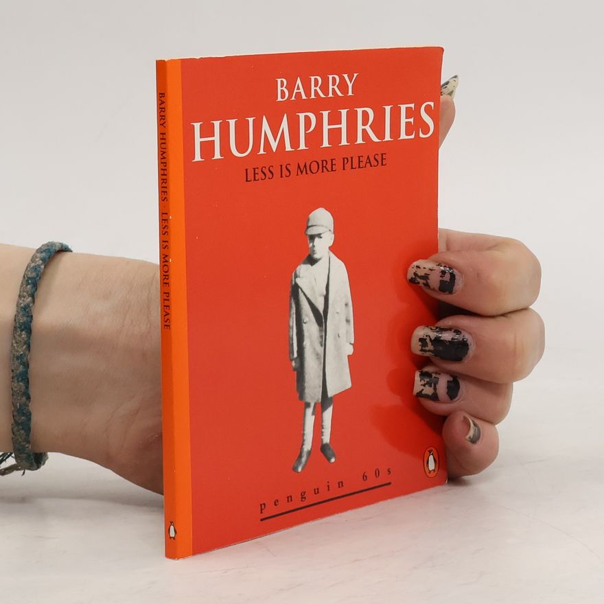 Barry Humphries Less Is More Please