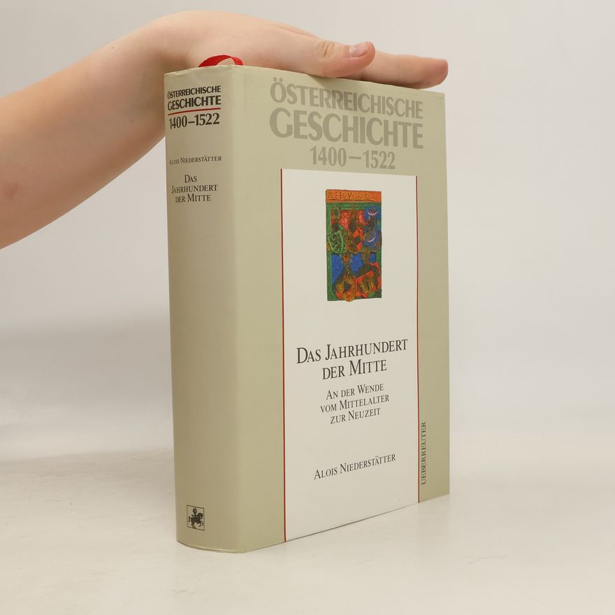 Alois Niederstätter Österreichische Geschichte 1400-1522. Das Jahrhundert der Mitte