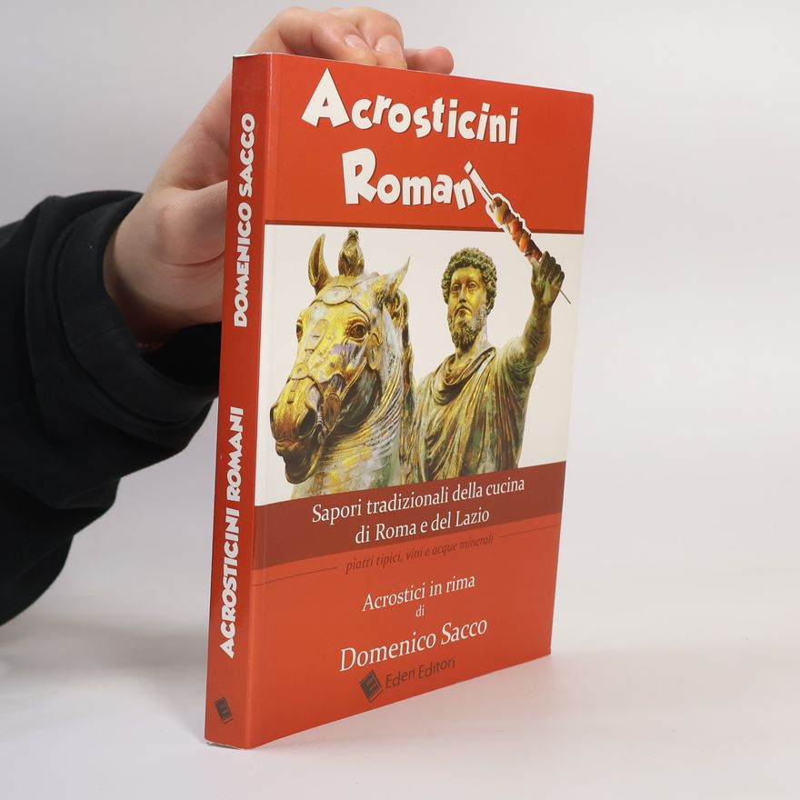 Domenico Sacco Acrosticini Romani. Sapori tradizionali della cucina di Roma e del Lazio. Piatti tipici, vini e acque minerali