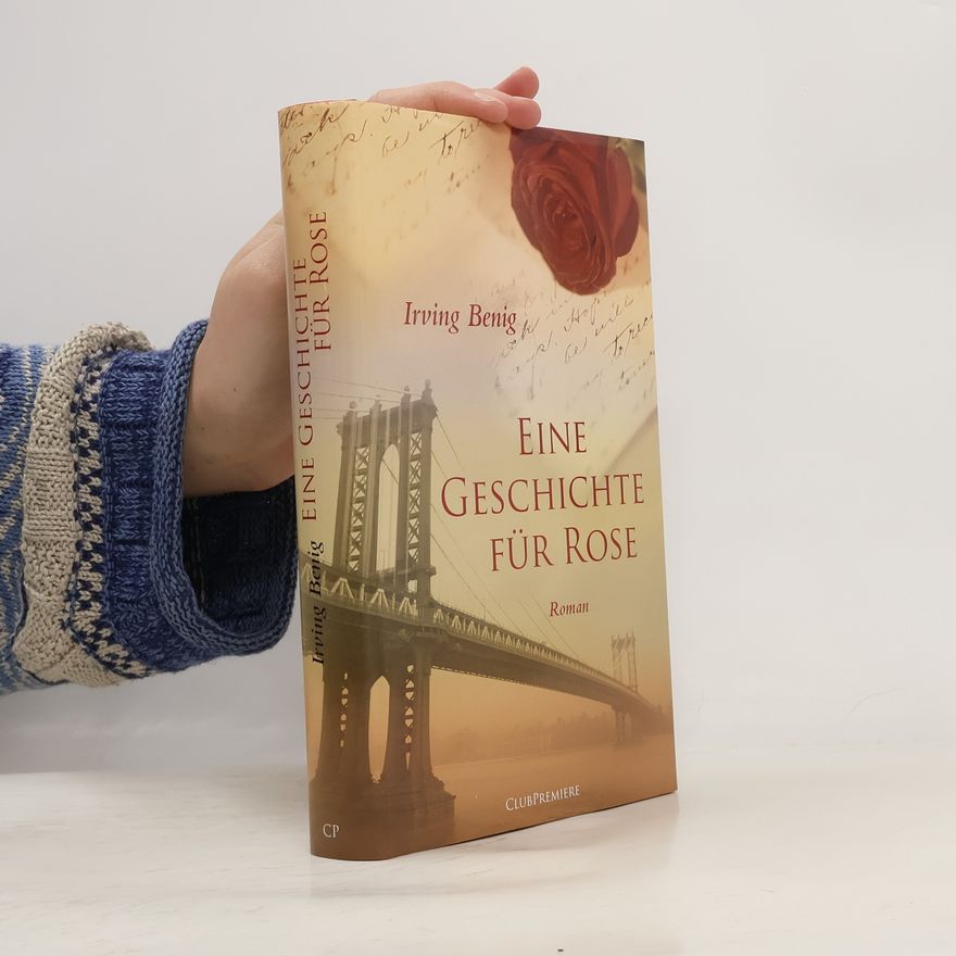 Irving Benig Eine Geschichte für Rose