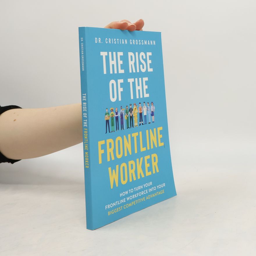 Cristian Grossmann The Rise of the Frontline Worker