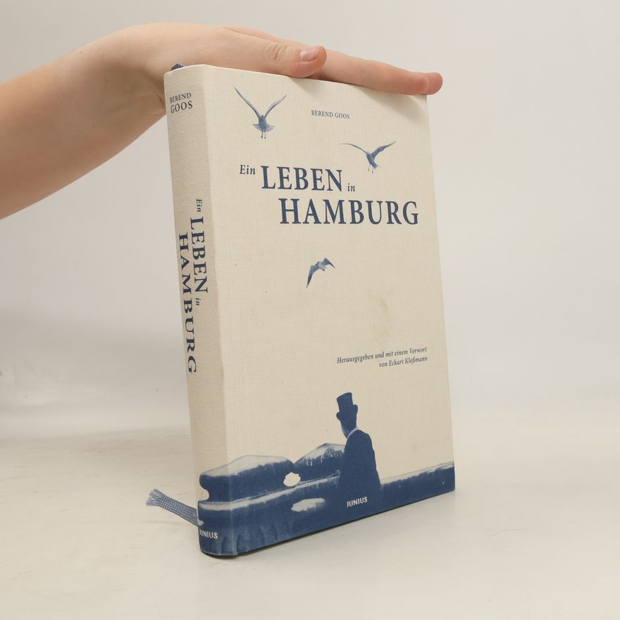 Berend Goos Ein Leben in Hamburg
