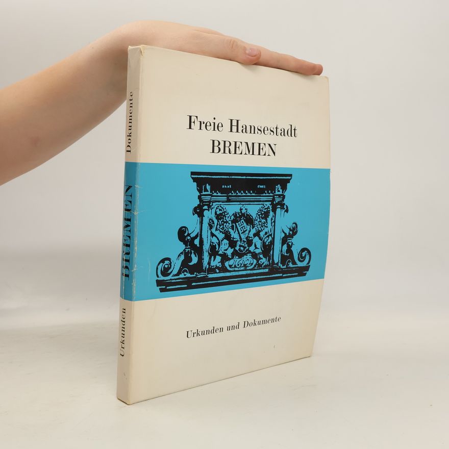 Various authors Freie Hansestadt Bremen. Urkunden und Dokumente