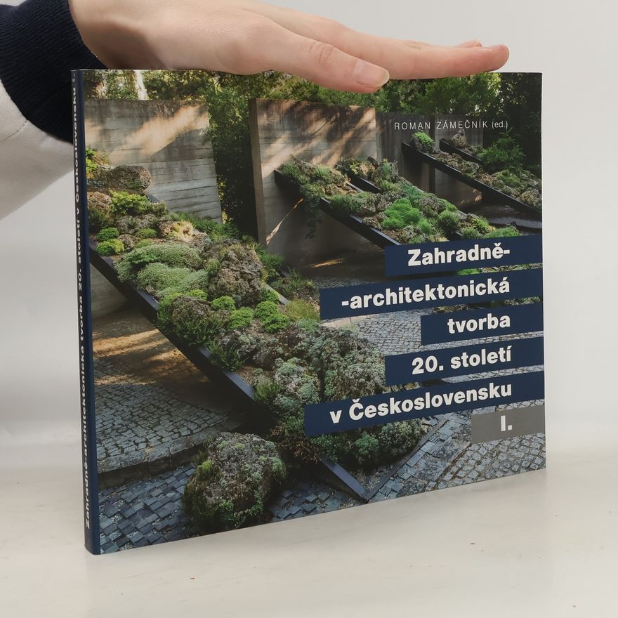 Roman Zámečník Zahradně-architektonická tvorba 20. století v Československu I.
